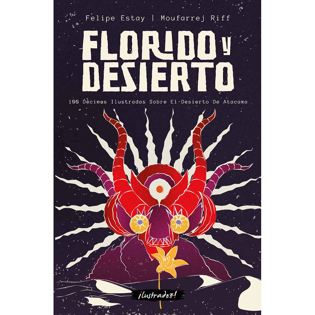 FLORIDO Y DESIERTO. 100 DECIMAS ILUSTRADAS SOBRE EL DESIERTO DE ATACAMA