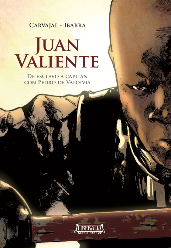 JUAN VALIENTE. DE ESCLAVO A CAPITAN CON PEDRO DE VALDIVIA