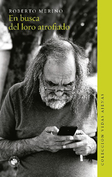EN BUSCA DEL LORO ATROFIADO (UDP) (COLECCION VIDAS AJENAS)