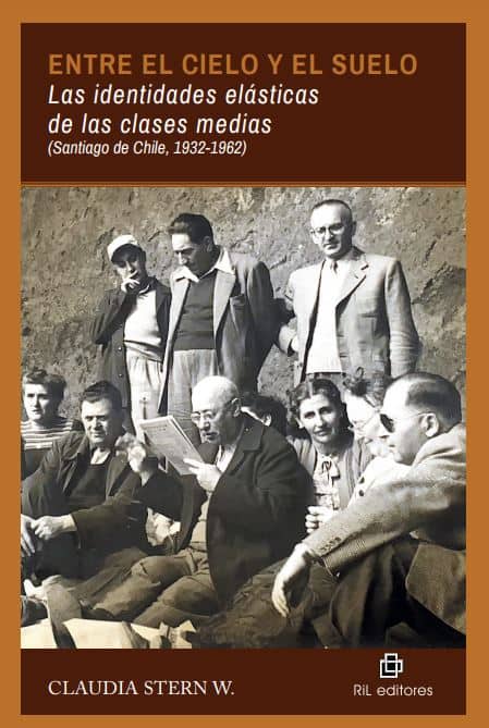 ENTRE EL CIELO Y EL SUELO LAS IDENTIDADES ELASTICAS DE LAS CLASES MEDIAS (STGO 1932-1962)
