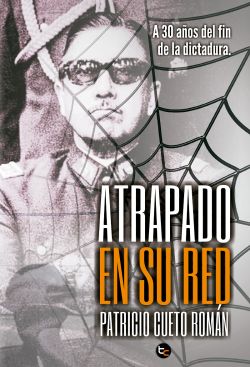 PINOCHET: ATRAPADO EN SU RED