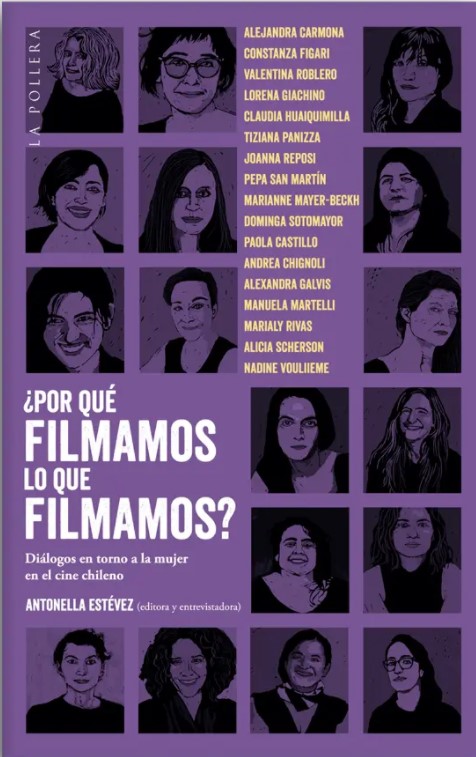 POR QUÉ FILMAMOS LO QUE FILMAMOS; DIÁLOGOS EN TORNO A LA MUJER EN EL CINE CHILENO