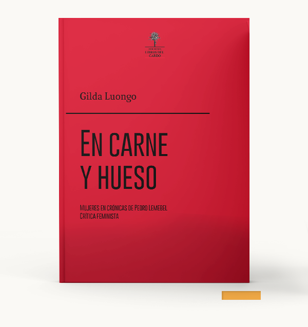 EN CARNE Y HUESO. MUJERES EN CRÓNICAS DE PEDRO LEMEBEL CRÍTICA FEMINISTA
