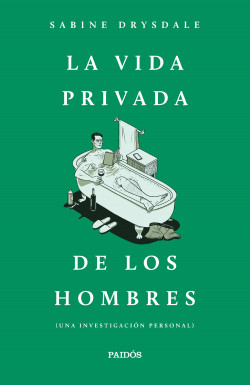LA VIDA PRIVADA DE LOS HOMBRES (UNA INVESTIGACION PERSONAL)