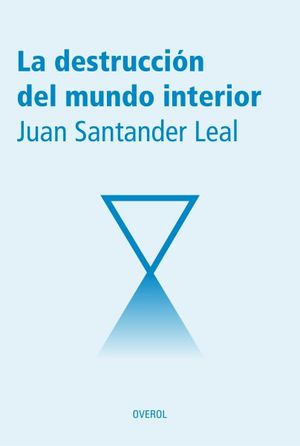LA DESTRUCCION DEL MUNDO INTERIOR