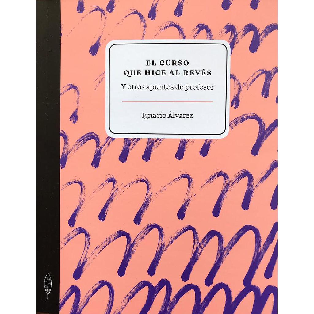 EL CURSO QUE HICE AL REVES Y OTROS APUNTES DE PROFESOR