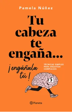 TU CABEZA TE ENGAÑA. ENGAÑALA TU