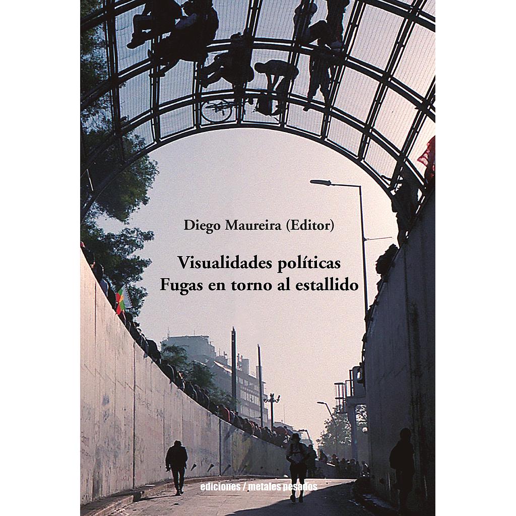 VISUALIDADES POLITICAS FUGAS EN TORNO AL ESTALLIDO