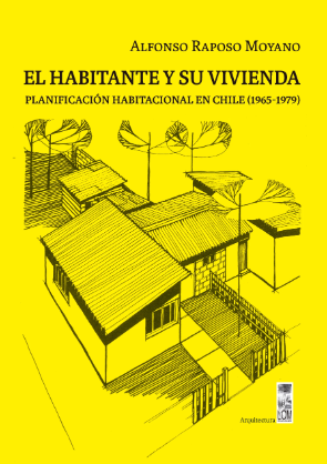 EL HABITANTE Y SU VIVIENDA. PLANIFICACION HABITACIONAL EN CHILE (1965-1979)
