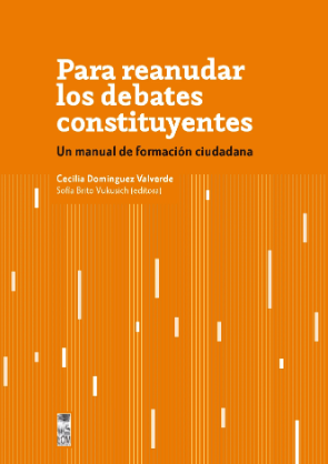 PARA REANUDAR LOS DEBATES CONSTITUYENTES. UN MANUAL DE FORMACION CIUDADANA
