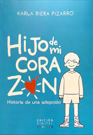 HIJO DE MI CORAZON. HISTORIA DE UNA ADOPCION