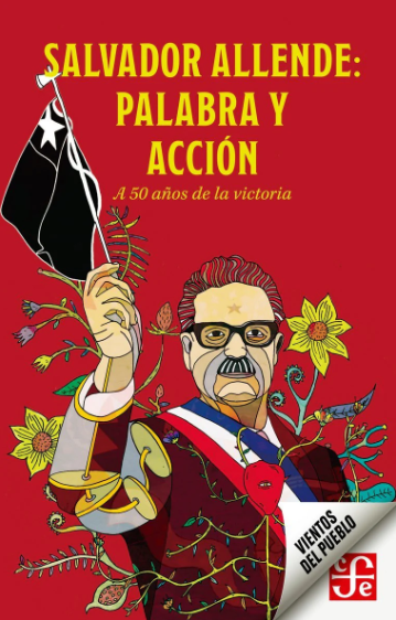 SALVADOR ALLENDE: PALABRA Y ACCION. A 50 AÑOS DE LA VICTORIA (VIENTOS DEL PUEBLO)