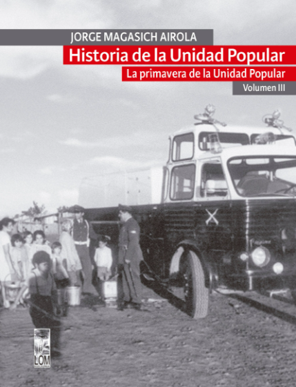 HISTORIA DE LA UNIDAD POPULAR. - VOLUMEN III: LA PRIMAVERA DE LA UNIDAD POPULAR