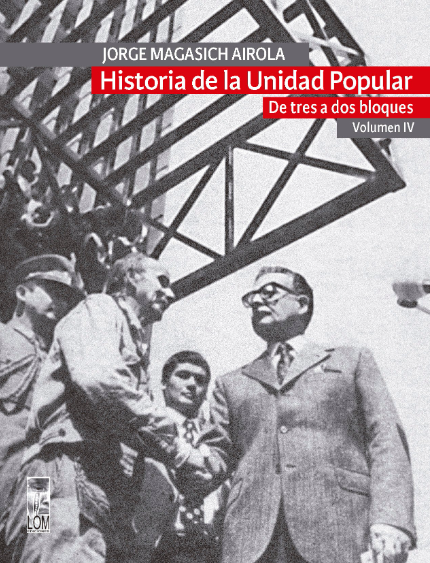 HISTORIA DE LA UNIDAD POPULAR. - VOLUMEN IV: DE TRES A DOS BLOQUES