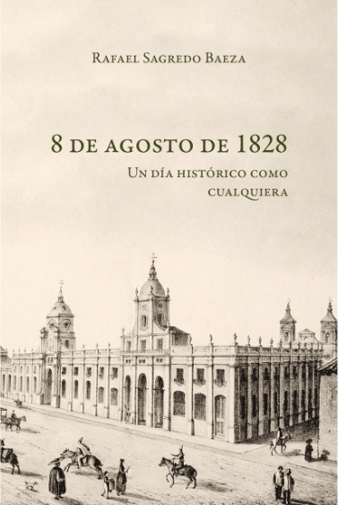 8 DE AGOSTO DE 1828. UN DIA HISTORICO COMO CUALQUIERA