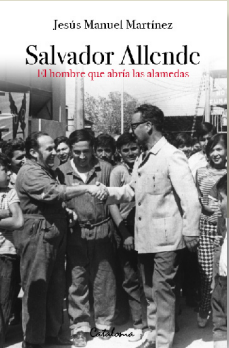 SALVADOR ALLENDE EL HOMBRE QUE ABRIA LAS ALAMEDAS