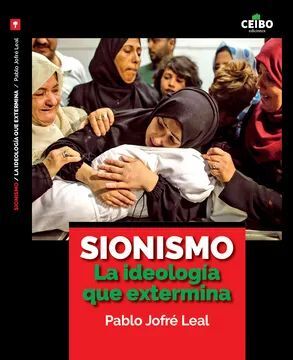 SIONISMO LA IDEOLOGIA QUE EXTERMINA