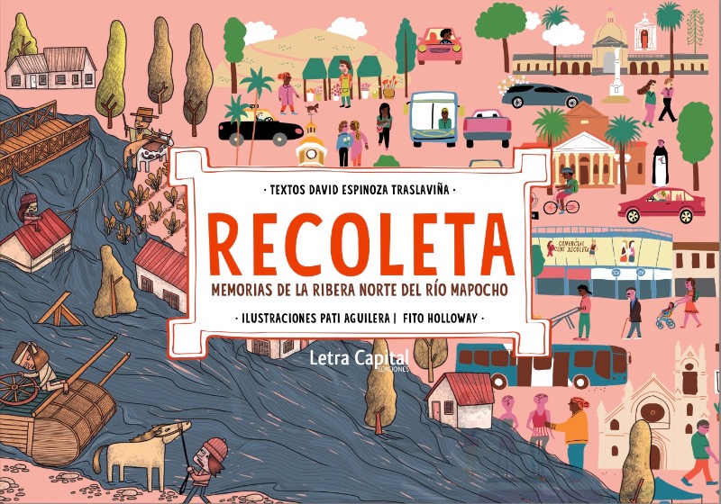 RECOLETA. MEMORIAS DE LA RIBERA NORTE DEL RIO MAPOCHO