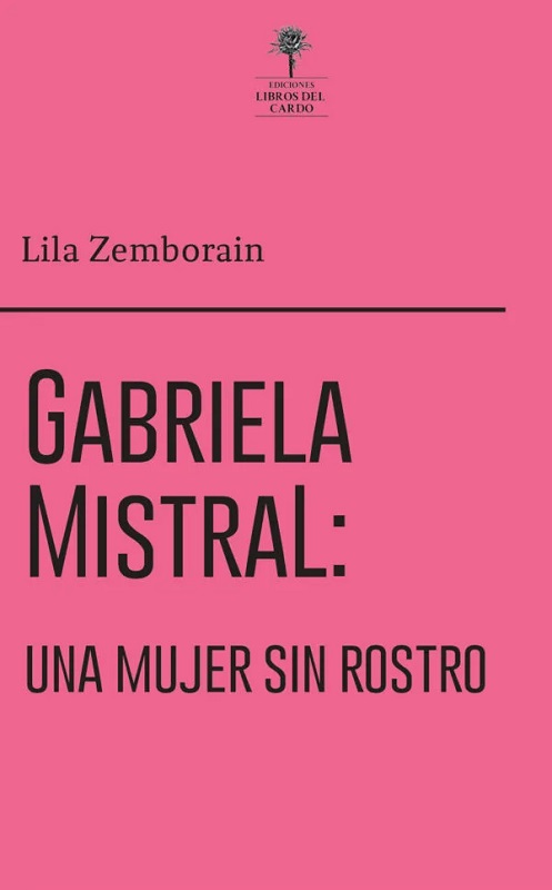 GABRIELA MISTRAL: UNA MUJER SIN ROSTRO