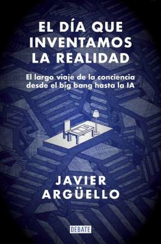 EL DÍA QUE INVENTAMOS LA REALIDAD
