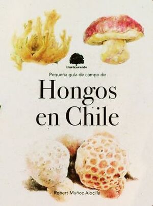 PEQUEÑA GUIA DE CAMPO DE HONGOS EN CHILE 