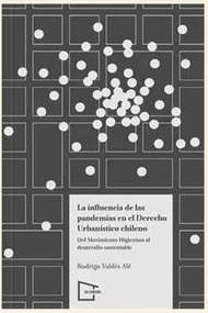 LA INFLUENCIA DE LAS PANDEMIAS EN EL DERECHO URBANISTICO CHILENO