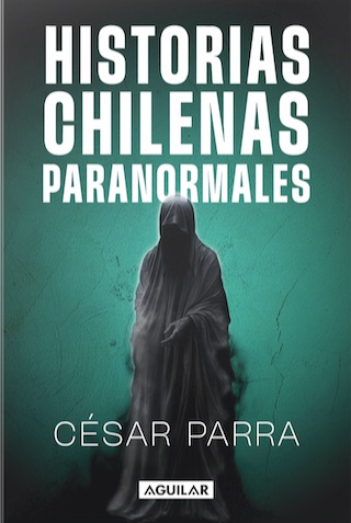HISTORIAS CHILENAS PARANORMALES