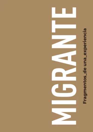 MIGRANTE. FRAGMENTOS DE UNA EXPERIENCIA