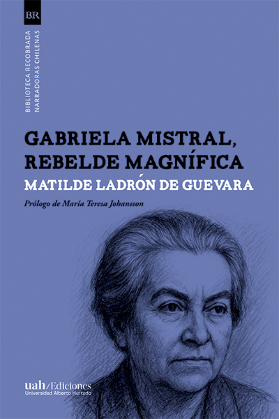 GABRIELA MISTRAL REBELDE MAGNIFICA