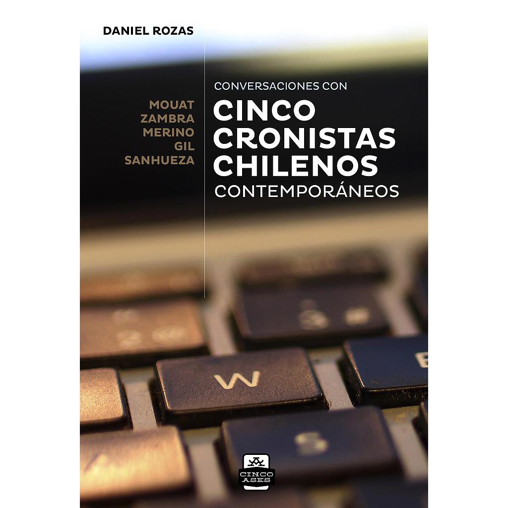 CINCO CRONISTAS CHILENOS CONTEMPORANEOS