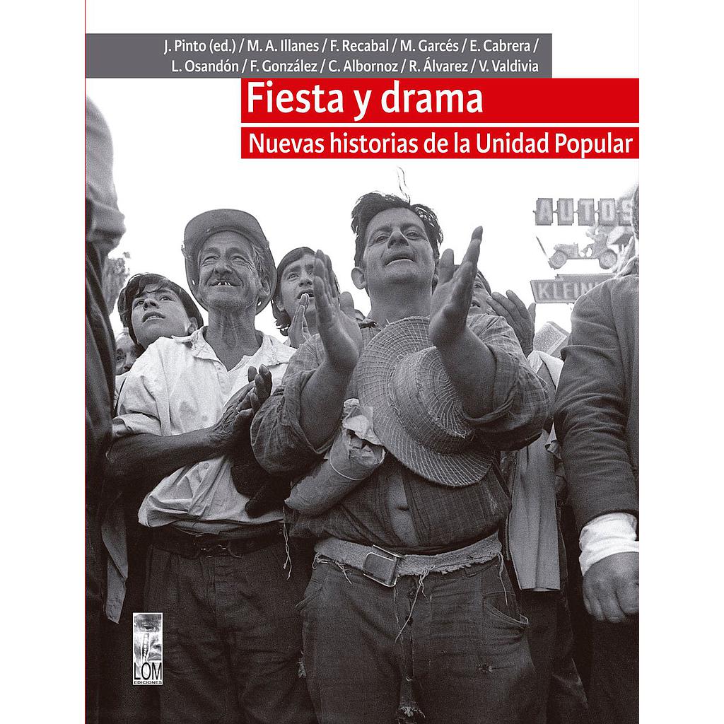 FIESTA Y DRAMA. NUEVAS HISTORIAS DE LA UNIDAD POPULAR