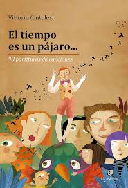 EL TIEMPO ES UN PAJARO. 98 PARTITURAS DE CANCIONES