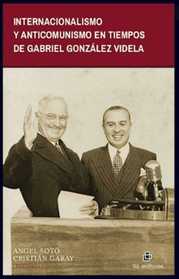 INTERNACIONALISMO Y ANTICOMUNISMO EN TIEMPOS DE GABRIEL GONZALEZ VIDELA