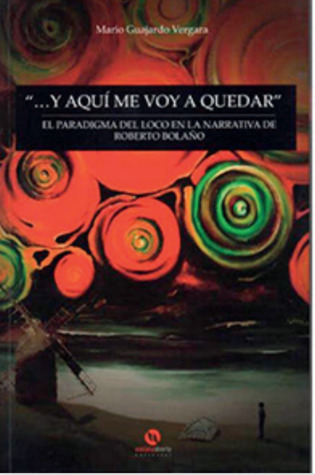 BOLAÑO...Y AQUI ME VOY A QUEDAR