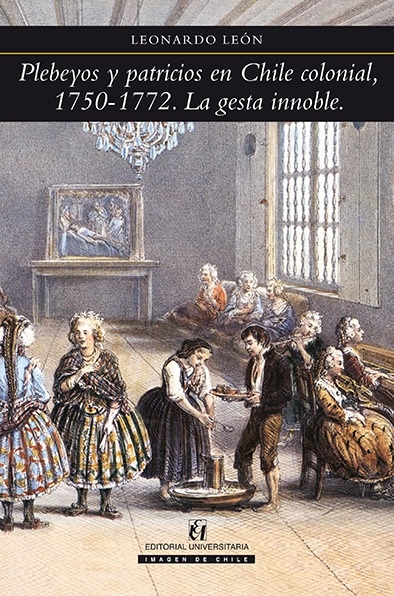 PLEBEYOS Y PATRICIOS EN CHILE COLONIAL. 1750-1772