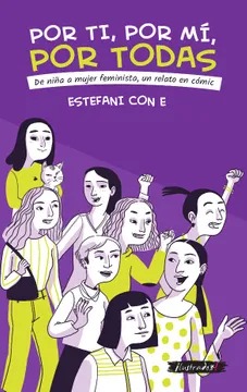 POR TI POR MI POR TODAS. DE NIÑA A MUJER FEMINISTA UN RELATO EN COMIC