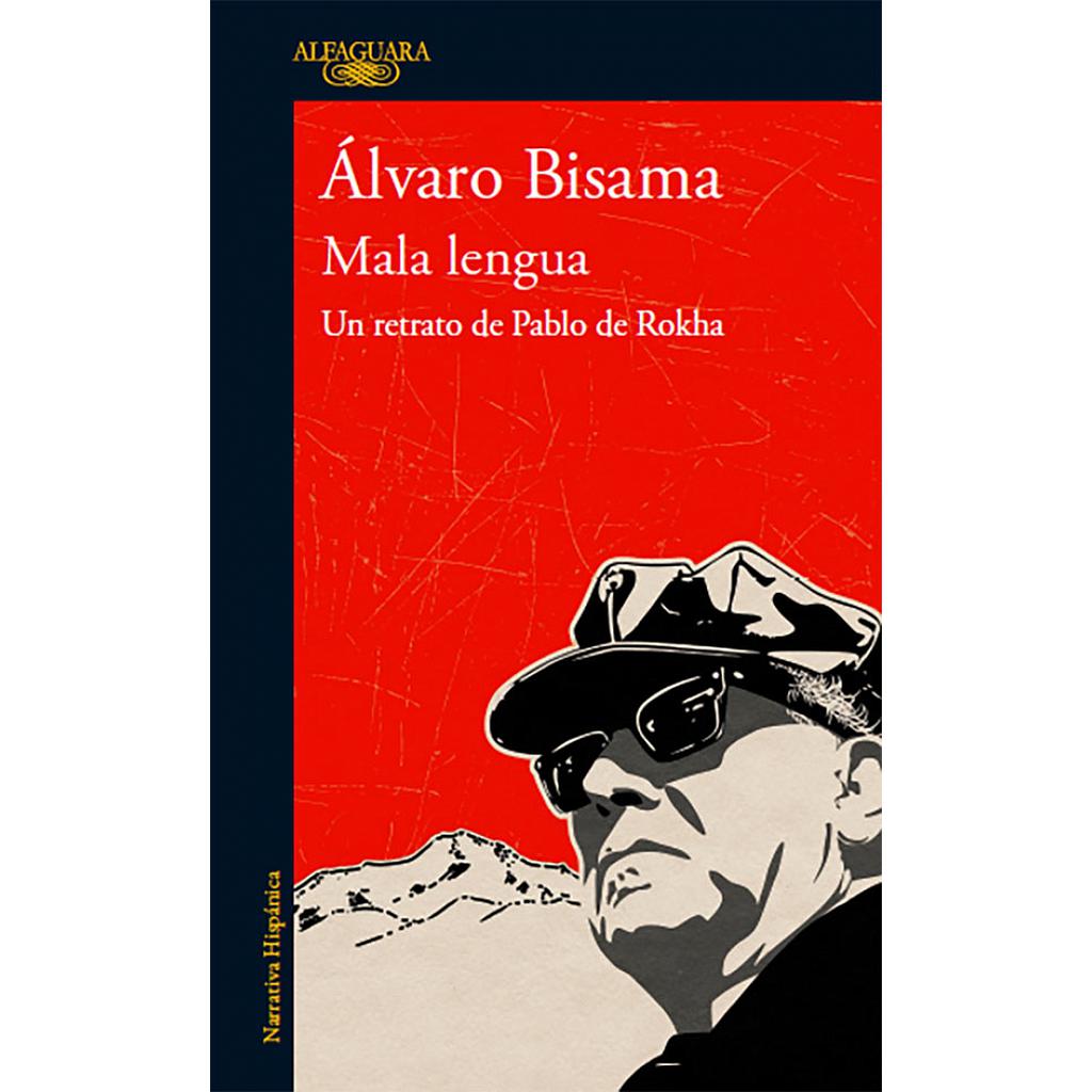 MALA LENGUA. UN RETRATO DE PABLO DE ROKHA