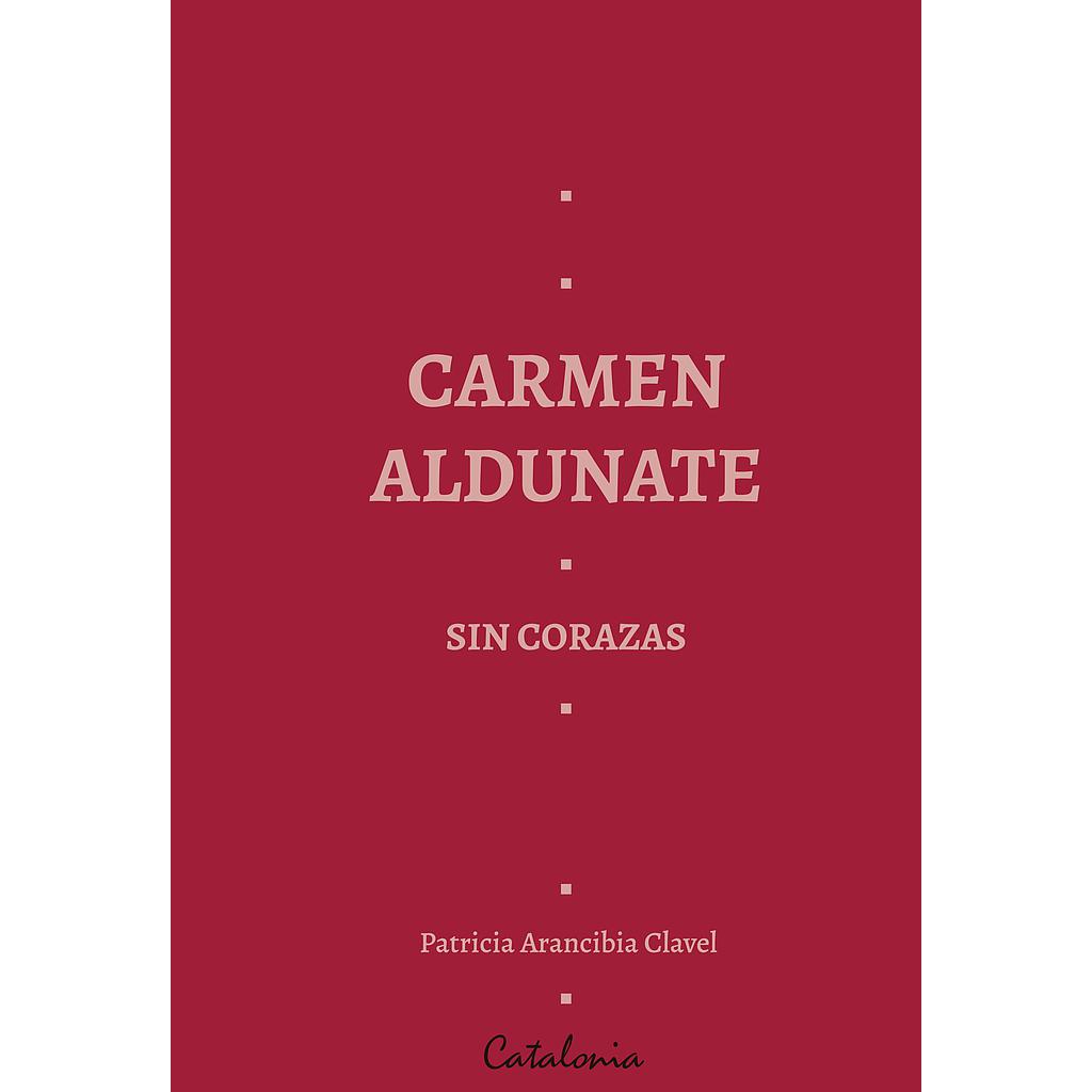 CARMEN ALDUNATE SIN CORAZAS
