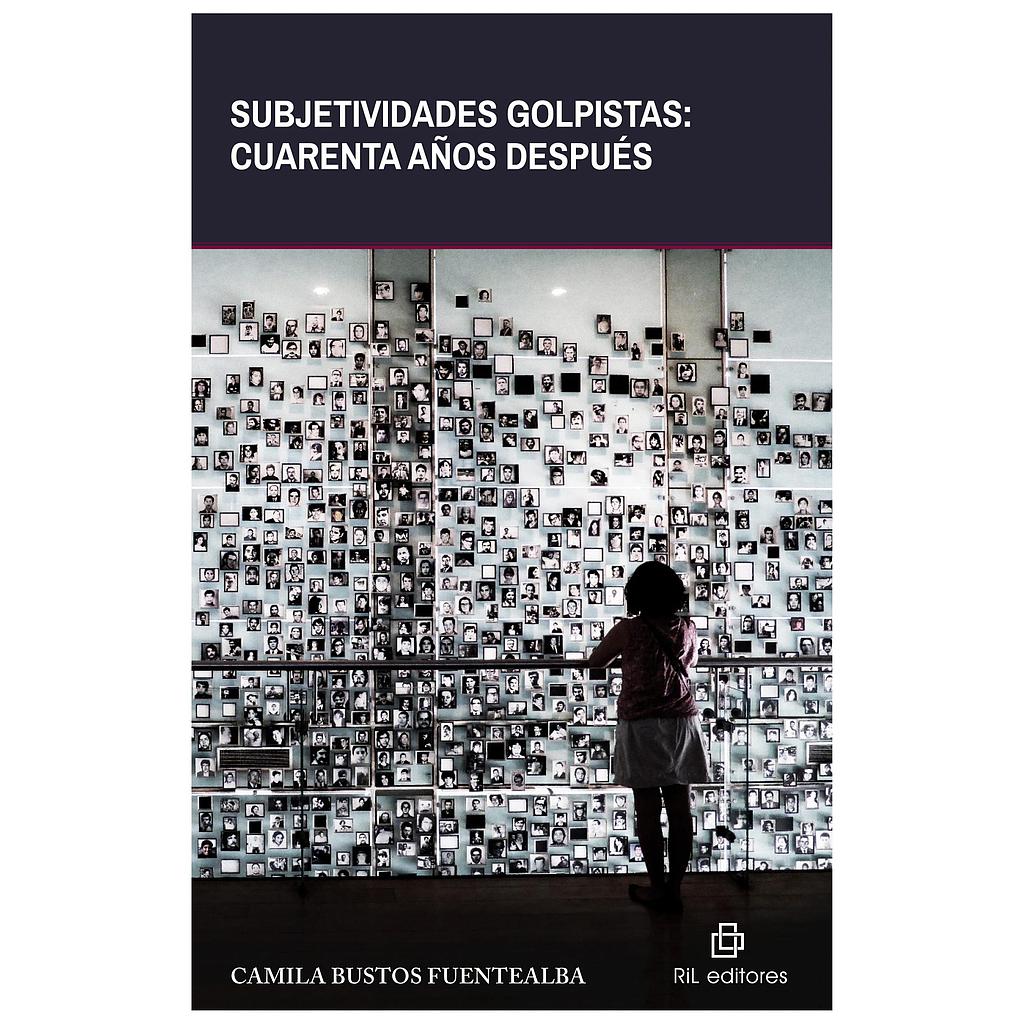 SUBJETIVIDADES GOLPISTAS: CUARENTA AÑOS DESPUES