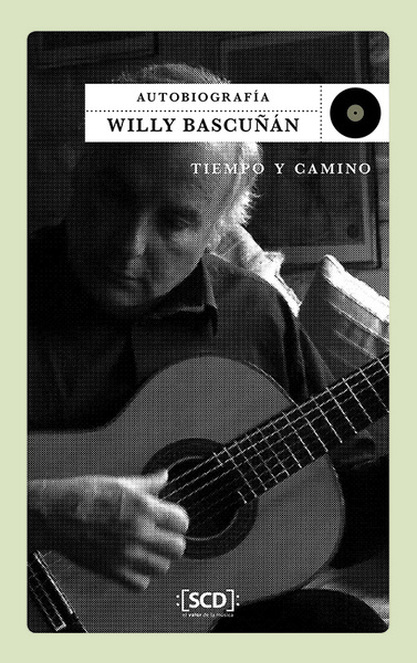 AUTOBIOGRAFIA WILLY BASCUÑAN. TIEMPO Y CAMINO