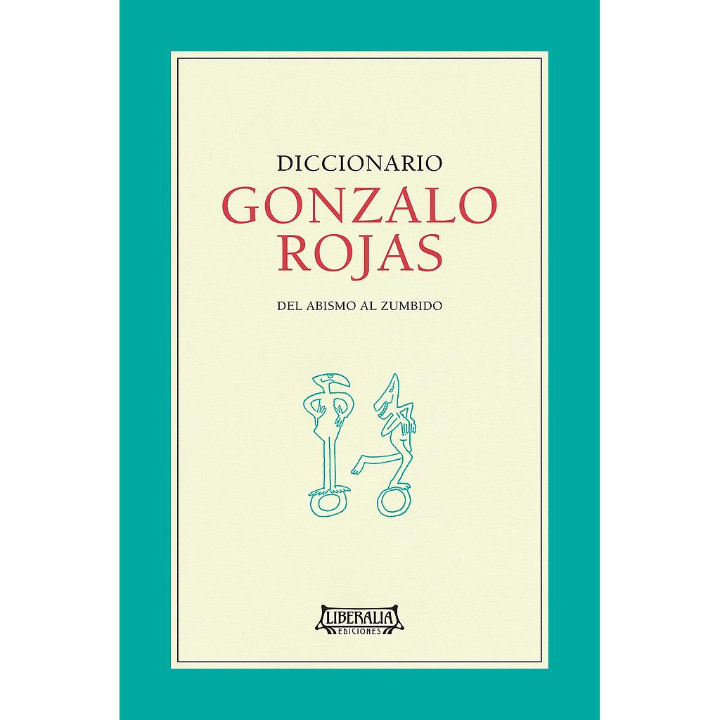 DICCIONARIO GONZALO ROJAS: DEL ABISMO AL ZUMBIDO