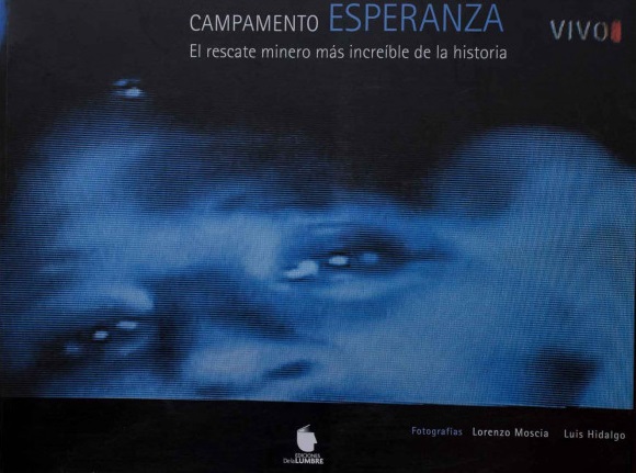 CAMPAMENTO ESPERANZA EL RESCATE MINERO MAS INCREIBLE DE LA HISTORIA