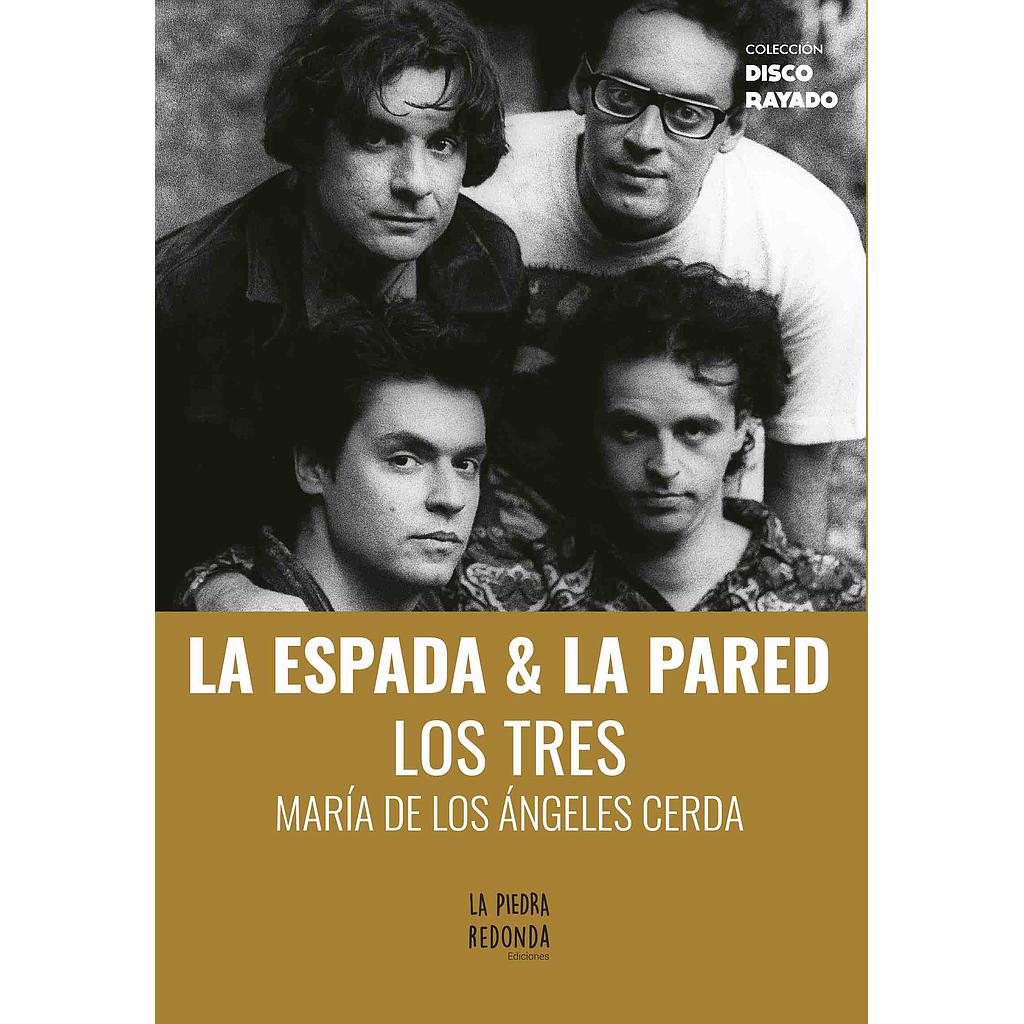 LA ESPADA Y LA PARED, LOS TRES (COLECCION DISCO RAYADO) 