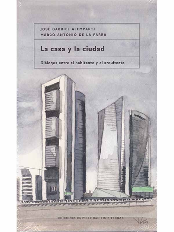 LA CASA Y LA CIUDAD. DIALOGOS ENTRE EL HABITANTE Y EL ARQUITECTO