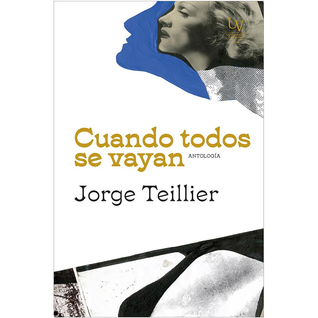 CUANDO TODOS SE VAYAN. ANTOLOGÍA JORGE TEILLIER