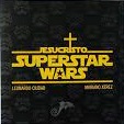 JESUCRISTO SUPERSTAR WARS
