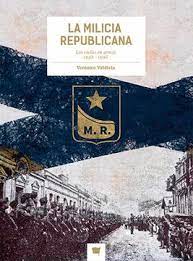 LA MILICIA REPUBLICANA. LOS CIVILES EN ARMAS 1932-1936