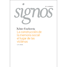 LA CONSTRUCCION DE LA MEMORIA SOCIAL: EL LUGAR DE LAS VÍCTIMAS. (COLECCIÓN SIGNOS DE LA MEMORIA)