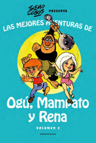 LAS MEJORES AVENTURAS DE OGU, MAMPATO Y RENA. VOLUMEN 2