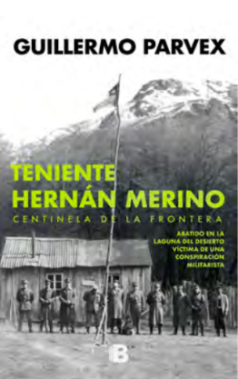 TENIENTE MERINO: CENTINELA DE LA FRONTERA